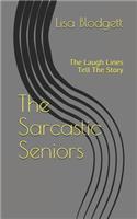 The Sarcastic Seniors: The Laugh Lines Tell the Story