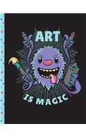 Cute Monster Art Is Magic Notebook: Writing Journal, School Teachers, Students, College Ruled Lined Paper, 200 Pages (8.5" X 11")