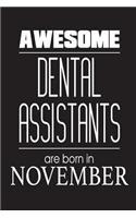 Awesome Dental Assistants Are Born In November: Dental Assistant Appreciation Birthday Gift Journal