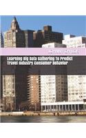 Learning Big Data Gathering To Predict Travel Industry Consumer Behavior