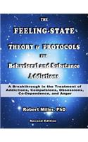 Feeling-State Theory and Protocols for Behavioral and Substance Addiction: A Breakthrough in the Treatment of Addictions, Compulsions, Obsessions, Codependence, and Anger