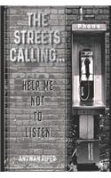 Streets Calling...Help Me Not To Listen