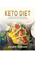 Keto Diet: A Simple and Effective Guide to Losing Weight for Beginners