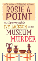 Incorruptible Ivy Jackson and the Museum Murder