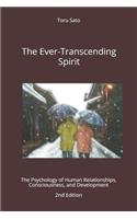 The Ever-Transcending Spirit: The Psychology of Human Relationships, Consciousness, and Development