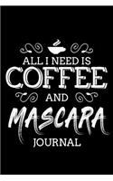 All I Need Is Coffee and Mascara Journal: (All I Need Is Coffee and Mascara Journal)