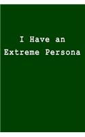 I Have an Extreme Persona