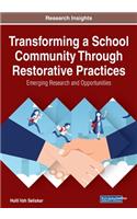 Transforming a School Community Through Restorative Practices: Emerging Research and Opportunities