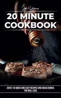 20 Minute Cookbook: Over 110 Quick And Easy Recipes and Snack Bonus You Will Love