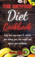 The Sirtfood Diet Cookbook