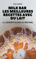 Milk Bar Les Meilleures Recettes Avec Du Lait