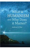 What is Humanism and Why Does it Matter?