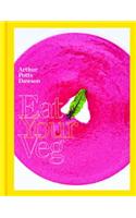 Eat Your Veg: More than a vegetarian cookbook, with vegetable recipes and feasts