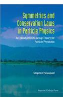 Symmetries And Conservation Laws In Particle Physics: An Introduction To Group Theory For Particle Physicists: An Introduction to Group Theory for Particle Physicists(English)