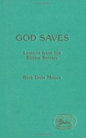 God Saves: Lessons from the Elisha Stories: 95 (JSOT supplement)