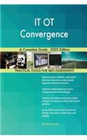 IT OT Convergence A Complete Guide - 2020 Edition