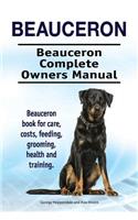 Beauceron . Beauceron Complete Owners Manual. Beauceron book for care, costs, feeding, grooming, health and training.
