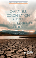 Capitalism, Colonisation and the Ecocide-Genocide Nexus