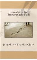 Seven Steps To Empower Your Faith