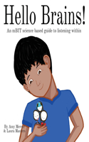 Hello Brains!: An mBIT, science based guide to listening within