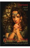 Delight to Be a Woman of Wonder Prayer Journal (lined) (guided war room quiet time devotional conversations for breaking free from emotions, behaviors, strongholds, relationships, curses, fear, conflict, and decisions that hinder living in Christ's