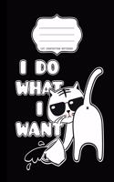 I Do What I Want Cat Composition Notebook