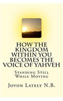 How The Kingdom Within You Becomes The Voice Of Yahveh