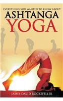 Everything You Wanted to Know About Ashtanga Yoga