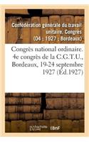 Congrès National Ordinaire. 4e Congrès de la C.G.T.U., Bordeaux, 19-24 Septembre 1927