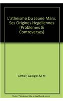 L'Atheisme Du Jeune Marx: Ses Origines Hegeliennes