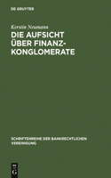 Die Aufsicht über Finanzkonglomerate: (13 Schriftenreihe Der Bankrechtlichen Vereinigung)