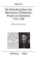 Die Kalendernotizen Des Hieronymus Ubelbacher, Propst Von Durnstein 1710-1740