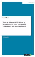 Jüdische Kontingentflüchtlinge in Deutschland ab 1990. "Privilegierte Einwanderer" aus der Sowjetunion