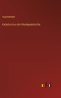 Katechismus der Musikgeschichte