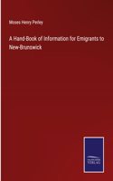 Hand-Book of Information for Emigrants to New-Brunswick