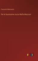 Per le faustissime nozze Maffe-iMazzoni