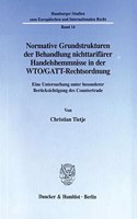 Normative Grundstrukturen Der Behandlung Nichttarifarer Handelshemmnisse in Der Wto/Gatt-Rechtsordnung