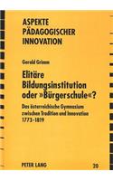 Elitaere Bildungsinstitution Oder «Buergerschule»?