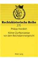 Koelner Zunftprozesse vor dem Reichskammergericht