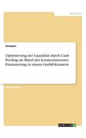 Optimierung der Liquidität durch Cash Pooling als Mittel der konzerninternen Finanzierung in einem GmbH-Konzern