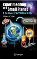 Experimenting on a Small Planet: A Scholarly Entertainment: A Scholarly Entertainment