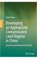 Developing an Appropriate Contaminated Land Regime in China
