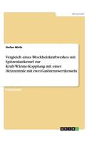 Vergleich eines Blockheizkraftwerkes mit Spitzenlastkessel zur Kraft-Wärme-Kopplung mit einer Heizzentrale mit zwei Gasbrennwertkesseln
