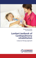 Lambert textbook of Cardiopulmonry rehabilitation