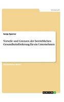 Vorteile und Grenzen der betrieblichen Gesundheitsförderung für ein Unternehmen: (German)
