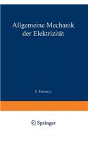 Allgemeine Mechanik Der Elektrizität: Erster Band