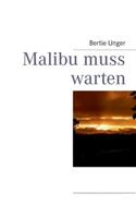 Malibu muss warten