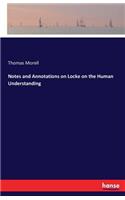 Notes and Annotations on Locke on the Human Understanding