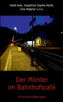Mörder im Bahnhofscafé