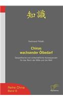 Chinas wachsender Ölbedarf: Geopolitische und wirtschaftliche Konsequenzen für das Reich der Mitte und die Welt(German)